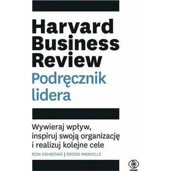 Harvard Business Review. Podręcznik lidera - Ron Ashkenas, Brook Manville