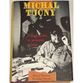 Literární biografie Novotná Marta, Sarvaš Rostislav - Michal Tučný: A vzpomínky ty nemůžeš si zout...