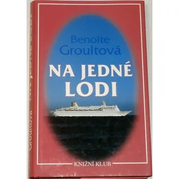 Groultová Benoite - Na jedné lodi