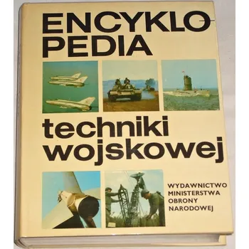 Encyklopedie Encyklopedia techniki wojskowej