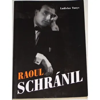 Literární biografie Tunys Ladislav - Raoul Schránil