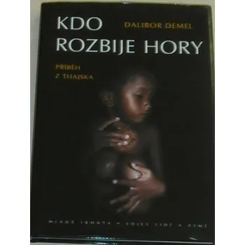 Literární cestopis Demel Dalibor - Kdo rozbije hory (příběh z Thajska)