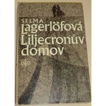 Lagerlöfová Selma - Liljecronův domov