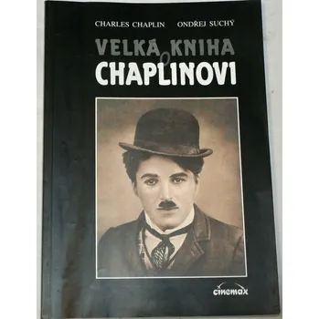 Literární biografie Chaplin Charles, Suchý Ondřej - Velká kniha o Chaplinovi