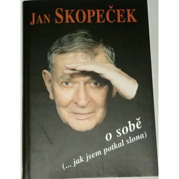 Literární biografie Skopeček Jan - O sobě (...jak jsem potkal slona)