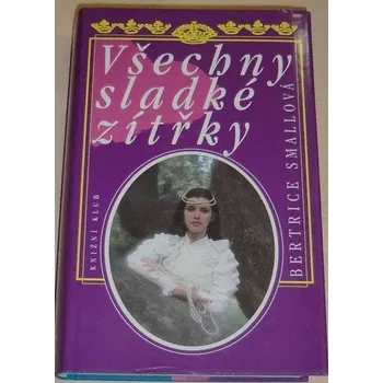 Smallová Bertrice - Všechny sladké zítřky