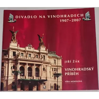 Umění Žák Jiří - Divadlo na Vinohradech 1907-2007 díl I.