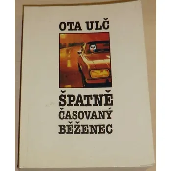 Literární biografie Ulč Ota - Špatně časovaný běženec