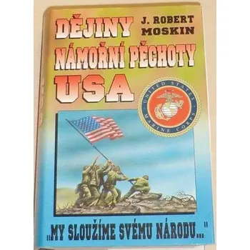 Moskin J. Robert - Dějiny Námořní pěchoty USA