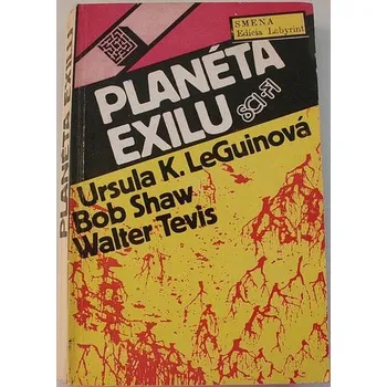 LeGuinová, Shaw, Tevis - Planéta exilu