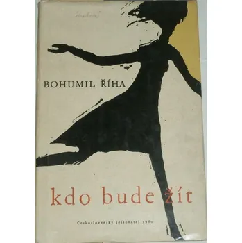 Literární biografie Říha Bohumil - Kdo bude žít