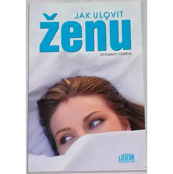 Literární biografie Ferris Stewart - Jak ulovit ženu