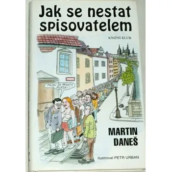 Daneš Martin - Jak se nestat spisovatelem