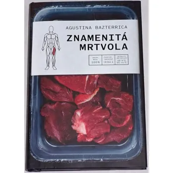 Bazterrica Agustina - Znamenitá mrtvola