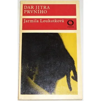 Loukotková Jarmila - Dar jitra prvního