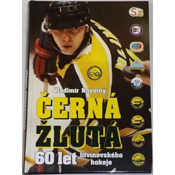 Literární biografie Novotný Vladimír - Černá žlutá: 60 let litvínovského hokeje