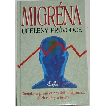 Migréna: Ucelený průvodce