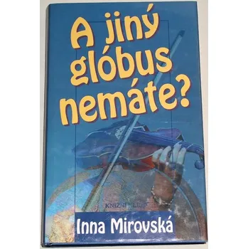 Mirovská Inna - A jiný glóbus nemáte?