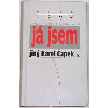 Literární biografie Levy Alan - Já jsem jiný Karel Čapek