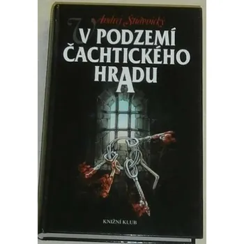 Štiavnický Andrej - V podzemí Čachtického hradu