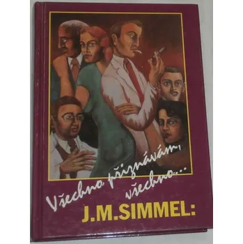 Simmel J.M. - Všechno přiznávám, všechno...
