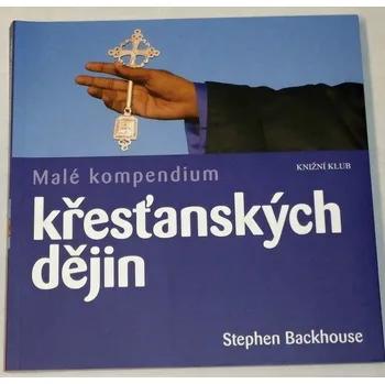Backhouse Stephen - Malé kompendium křesťanských dějin