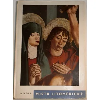 Umění Pešina Jaroslav - Mistr litoměřický