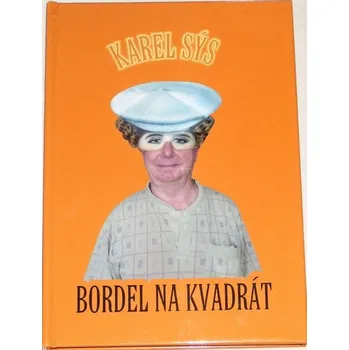 Literární biografie Sýs Karel - Bordel na kvadrát