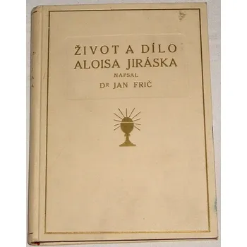 Literární biografie Frič Jan - Život a dílo Aloisa Jiráska