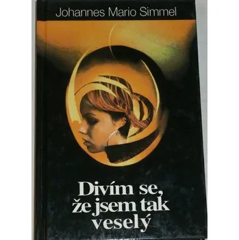 Literární biografie Simmel Johannes Mario - Divím se, že jsem tak veselý
