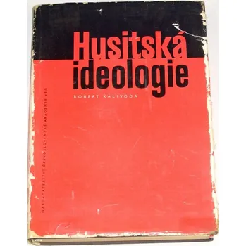 Literární biografie Kalivoda Robert - Husitská ideologie
