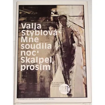 Stýblová Valja - Mne soudila noc, Skalpel, prosím