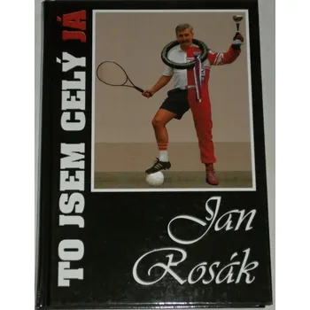 Literární biografie Rosák Jan - To jsem celý já