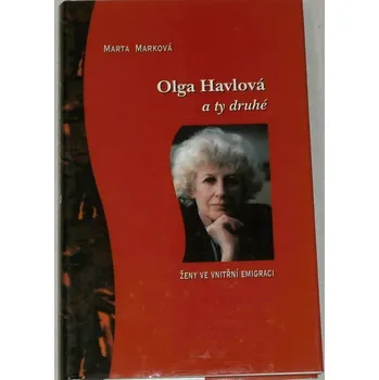 Literární biografie Marková Marta - Olga Havlová a ty druhé