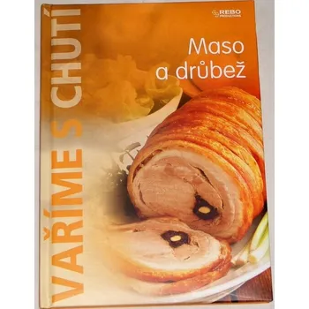 Vaříme s chutí: Maso a drůbež