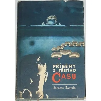 Literární biografie Šavrda Jaromír - Příběhy z třetího času