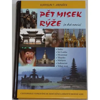 Literární cestopis Jiroušek Vladislav - Pět misek rýže (a dvě navíc)