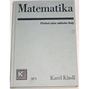 Encyklopedie Kindl Karel - Matematika (přehled učiva základní školy)