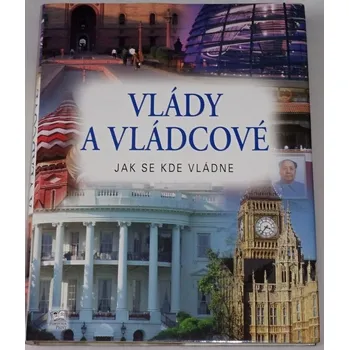 Encyklopedie Vlády a vládcové (Jak se kde vládne)