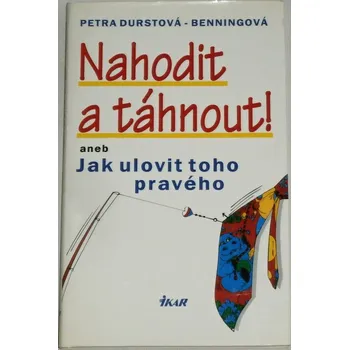 Literární biografie Durstová-Benningová Petra - Nahodit a táhnout!