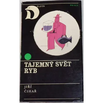 Čihař Jiří - Tajemný svět ryb