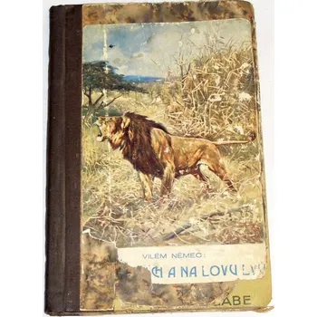 Literární cestopis Němec Vilém - Po stopách a na lovu lvů