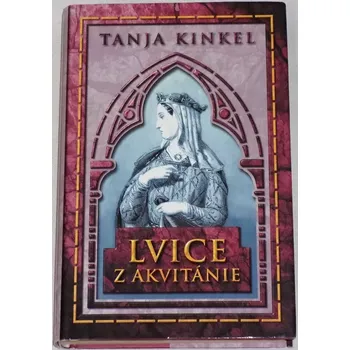 Kinkel Tanja - Lvice z Akvitánie