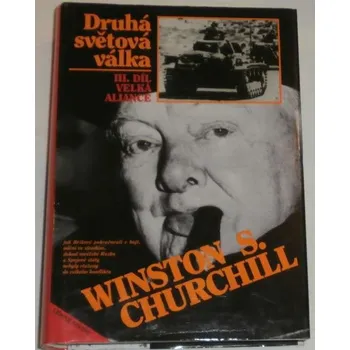 Literární biografie Churchill Winston S. - Druhá světová válka III. díl Velká aliance