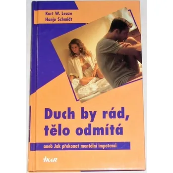 Leuze Kurt W., Schmidt Hanjo - Duch by rád, tělo odmítá