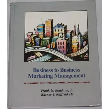 Bingham F. G. - Business to Business Marketing Management
