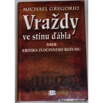 Gregorio Michael - Vraždy ve stínu ďábla aneb Kritika zločinného rozumu