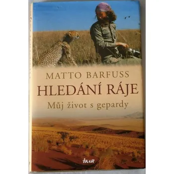 Literární cestopis Barfuss Matto - Hledání ráje: Můj život s gepardy