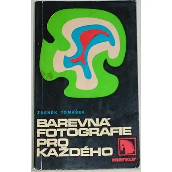 Umění Tomášek Zdeněk - Barevná fotografie pro každého