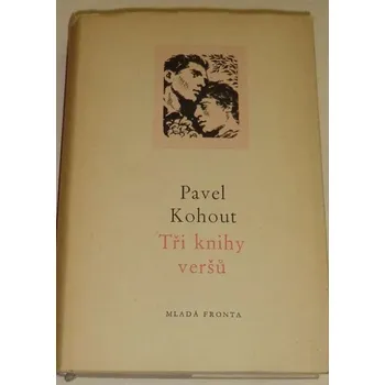 Literární biografie Kohout Pavel - Tři knihy veršů
